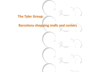 The Tyler Group:

Barcelona shopping malls and centers
 