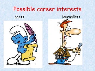 Possible career interests poets journalists 