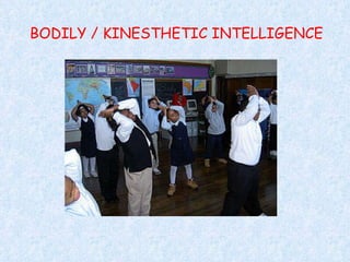 BODILY / KINESTHETIC INTELLIGENCE 