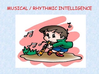 MUSICAL / RHYTHMIC INTELLIGENCE 