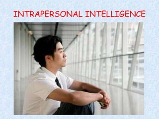 INTRAPERSONAL INTELLIGENCE 