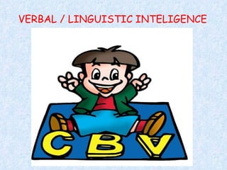 VERBAL / LINGUISTIC INTELIGENCE 