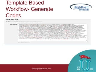 Template Based
Workflow- Generate
Codes
www.highroadsolution.com
 