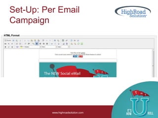 Set-Up: Per Email
Campaign
www.highroadsolution.com
 