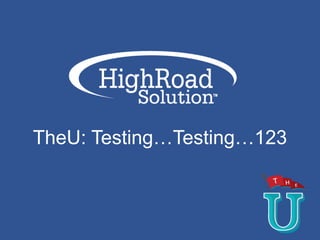 TheU: Testing…Testing…123
 