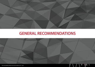 GENERAL RECOMMENDATIONS
THE UAE BANKING REPORT ON SOCIAL MEDIA: 2013 - 2014
 