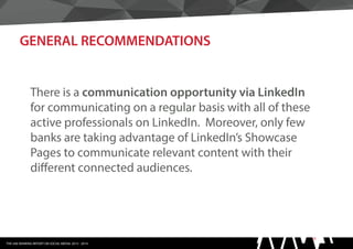 THE UAE BANKING REPORT ON SOCIAL MEDIA: 2013 - 2014
There is a communication opportunity via LinkedIn
for communicating on...