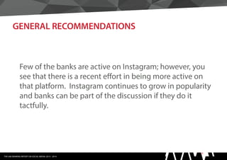 THE UAE BANKING REPORT ON SOCIAL MEDIA: 2013 - 2014
Few of the banks are active on Instagram; however, you
see that there ...