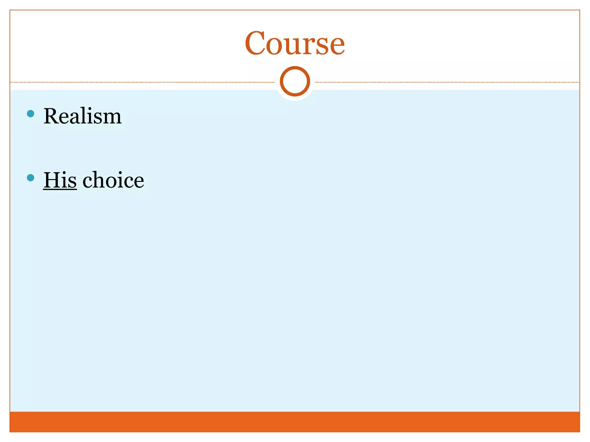 Course Realism His choice