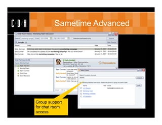 CDH            Sametime Advanced




      Group support
      for chat room
      access
 
