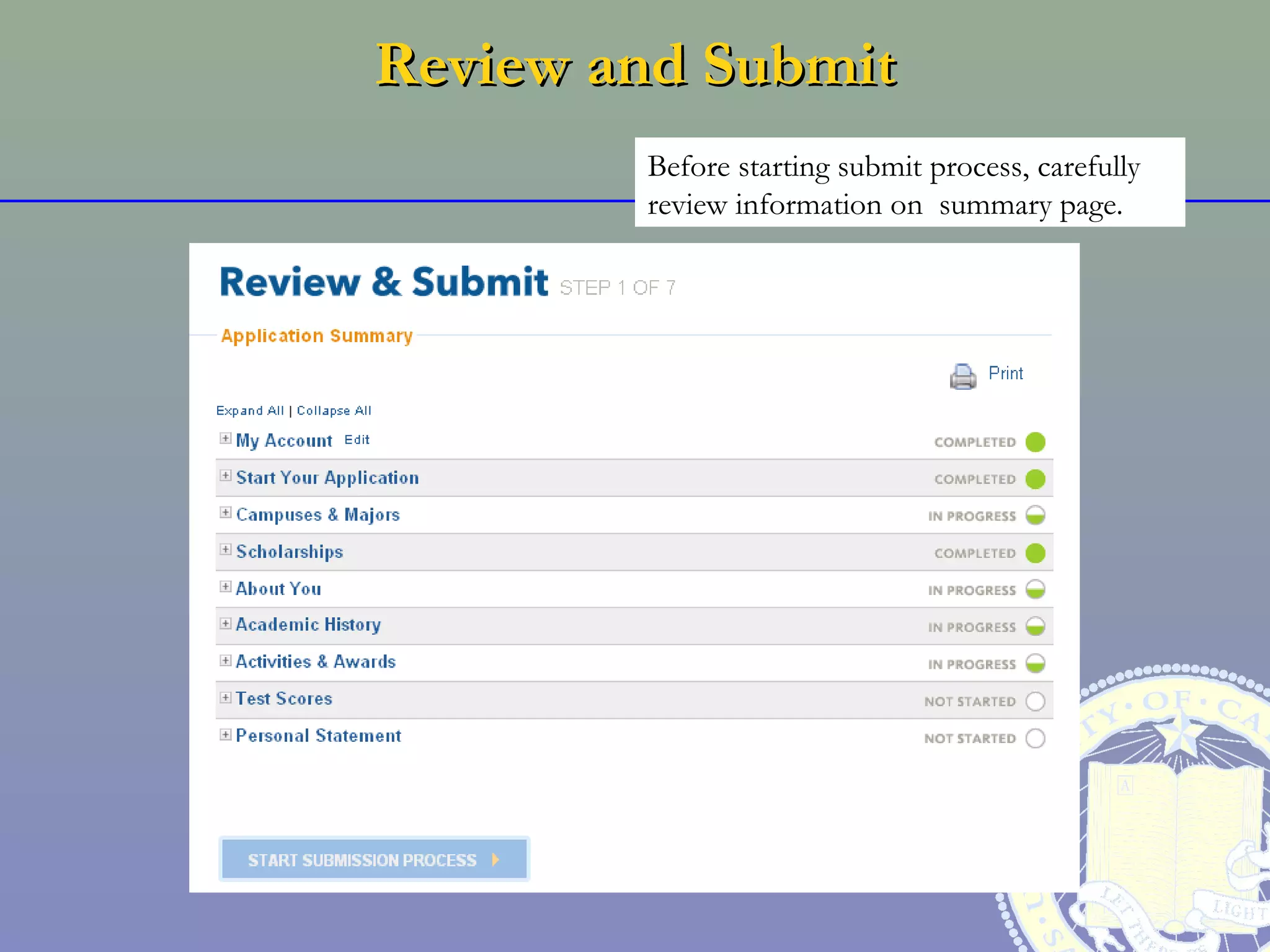 Review and Submit
        Before starting submit process, carefully
        review information on summary page.
 