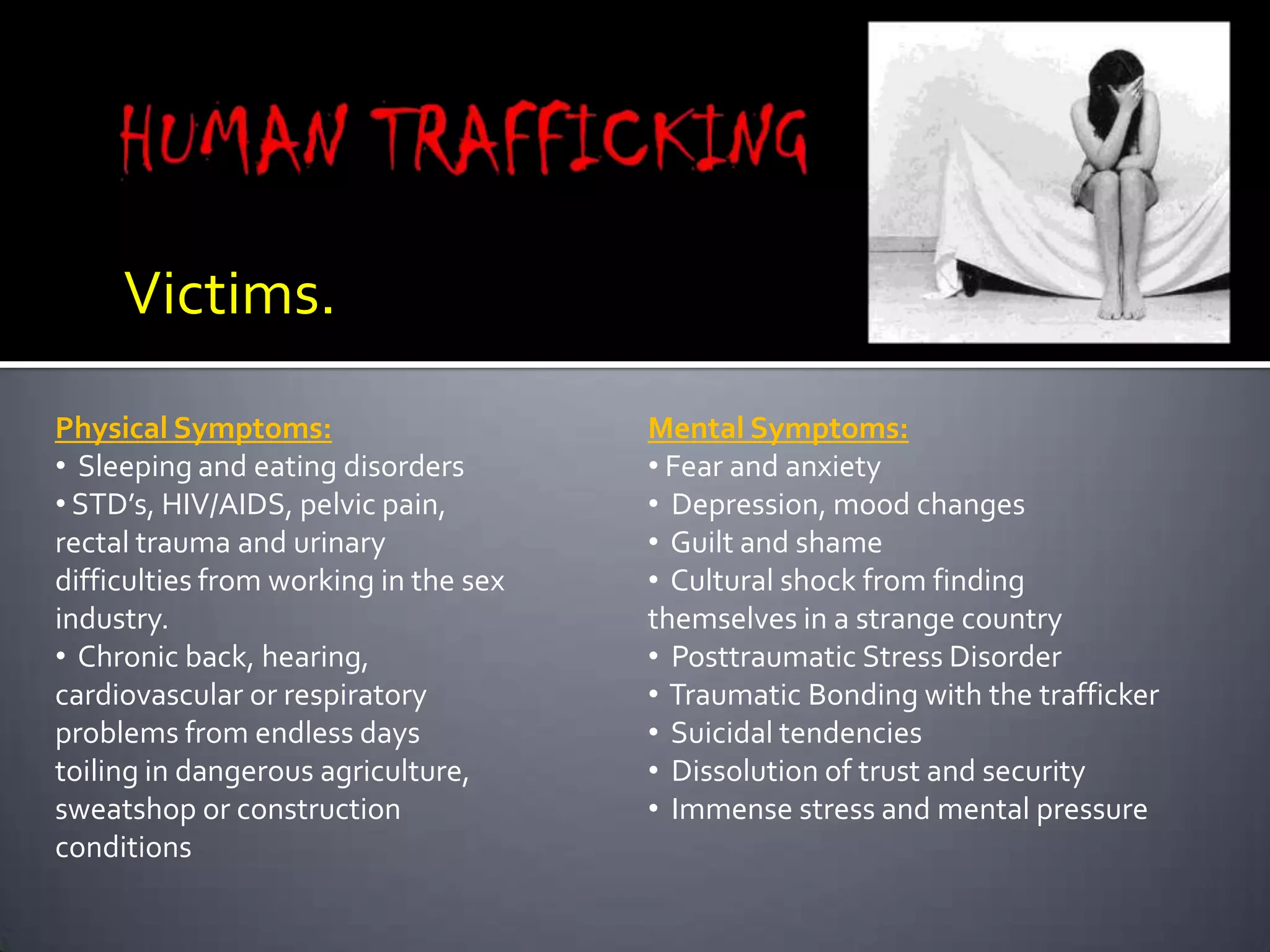  The severe economic mismanagement of the military junta has resulted in a sharp increase in migration making women extremely vulnerable to trafficking for prostitution.