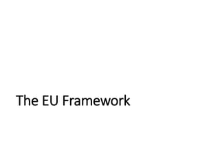 The EU Framework
 