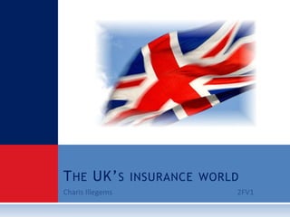 Charis Illegems					2FV1 The UK’s insurance world 