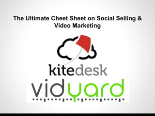 The Ultimate Cheet Sheet on Social Selling &
Video Marketing
 