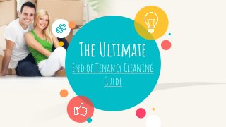 The Ultimate
End of Tenancy Cleaning
Guide
 