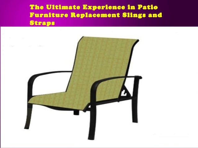 The Ultimate Experience In Patio Furniture Replacement Slings And Str