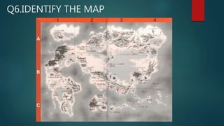 Q6.IDENTIFY THE MAP
 