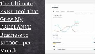 The Ultimate
FREE Tool That
Grew My
FREELANCE
Business to
$10000+ per
Month
 
