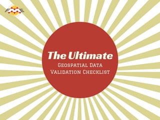 The Ultimate Geospatial Data Validation Checklist