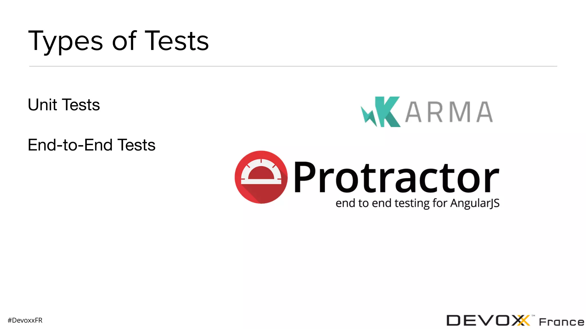 #DevoxxFR Types of Tests Unit Tests End-to-End Tests 
