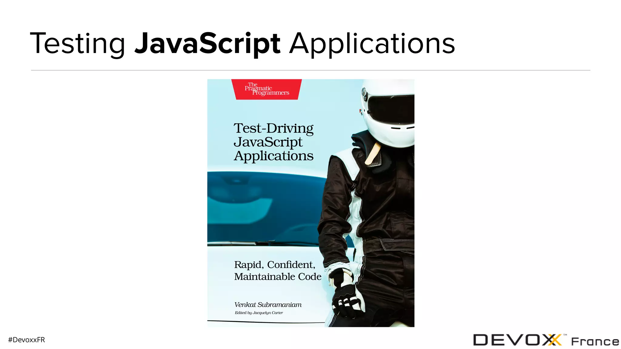 #DevoxxFR Testing JavaScript Applications 