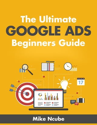 The Ultimate Google Ads Beginners Guide 1
 