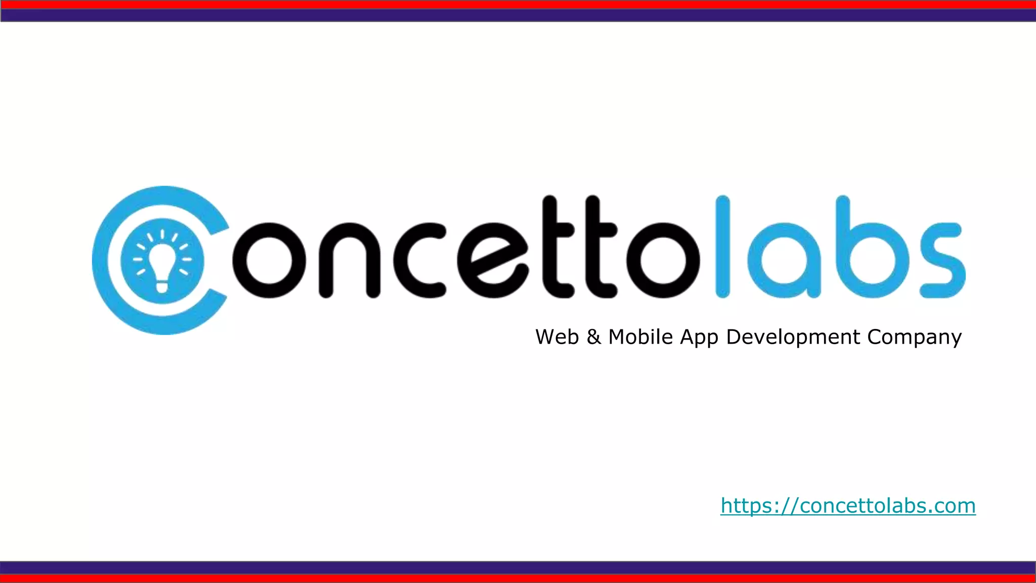 Web & Mobile App Development Company
https://concettolabs.com
 