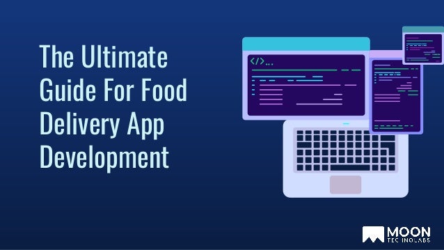 The Ultimate
Guide For Food
Delivery App
Development
 