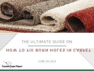 HOW TO FIX BURN HOLES IN CARPET
THE ULTIMATE GUIDE ON
JUNE 28, 2017
 