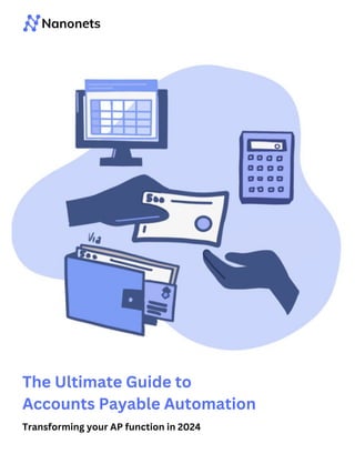 The Ultimate Guide to Accounts Payable Automation - Nanonets | PDF