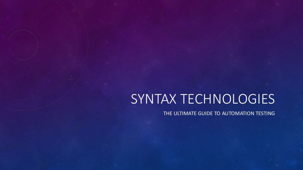 SYNTAX TECHNOLOGIES
THE ULTIMATE GUIDE TO AUTOMATION TESTING
 