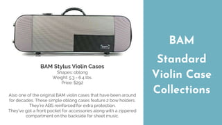 The Ultimate Guide To Bam Violin Cases | PPTX