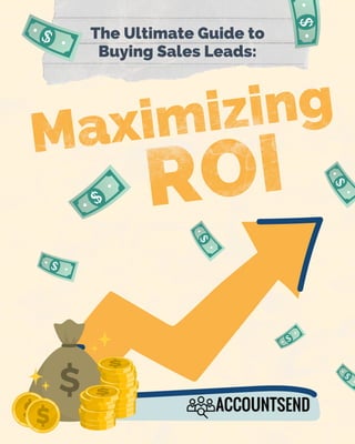 Maximizing
ROI
The Ultimate Guide to
Buying Sales Leads:
 