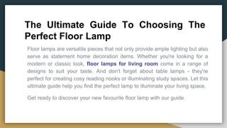 The Ultimate Guide To Choosing The Perfect Floor Lamp | PPTX
