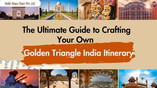 The Ultimate Guide to Crafting Your Own Golden Triangle India Itinerary.pdf