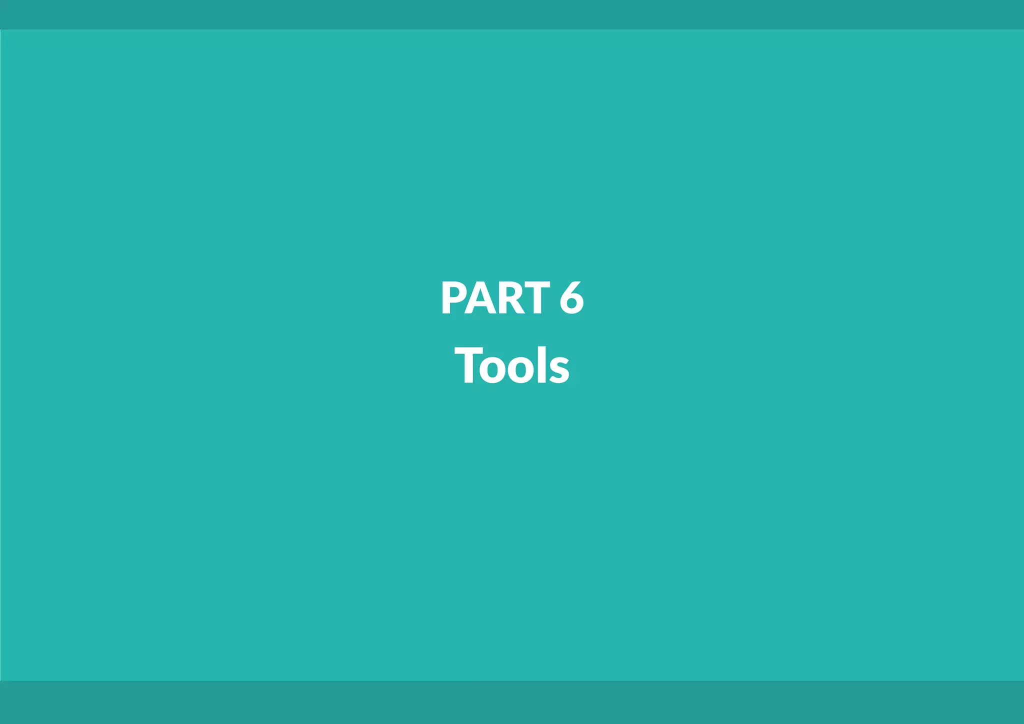 PART 6
Tools
 