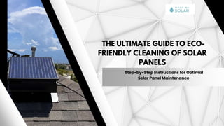 THE ULTIMATE GUIDE TO ECO-FRIENDLY CLEANING OF SOLAR PANELS | PPTX