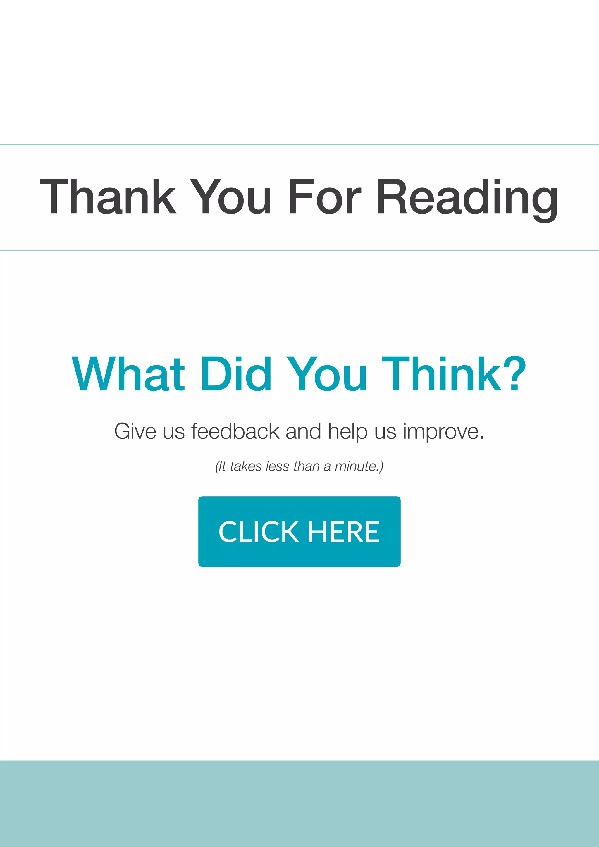 Thank You For Reading
What Did You Think?
Give us feedback and help us improve.
(It takes less than a minute.)
CLICK HERE
 