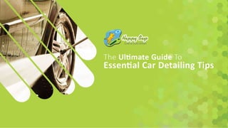 The ultimate guide to essential car detailing tips