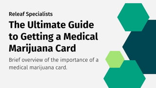 The Ultimate Guide to Getting a Medical Marijuana Card - Releaf Specialists.pptx