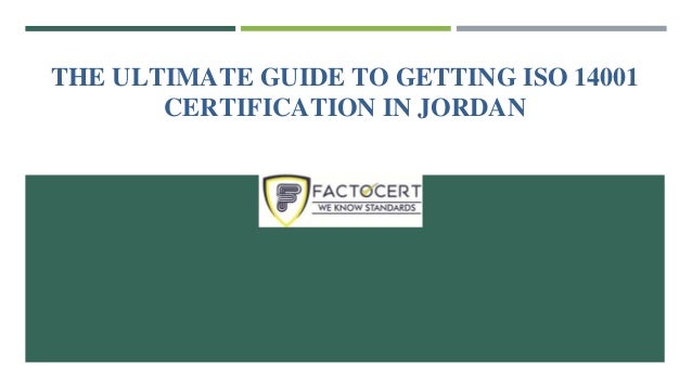 THE ULTIMATE GUIDE TO GETTING ISO 14001
CERTIFICATION IN JORDAN
 