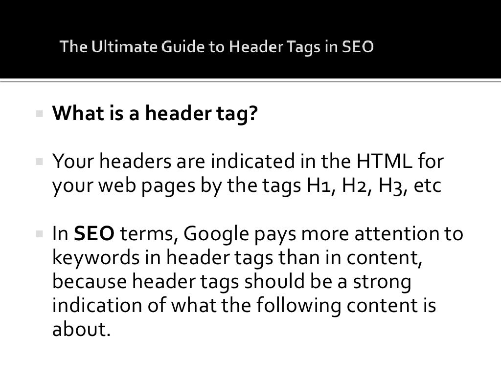 The Ultimate Guide To Header Tags In Seo