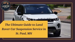 The Ultimate Guide to Land
Rover Car Suspension Service in
St. Paul, MN
 