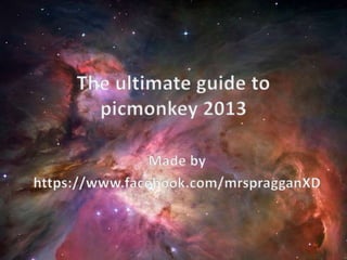 The ultimate guide to picmonkey 2013