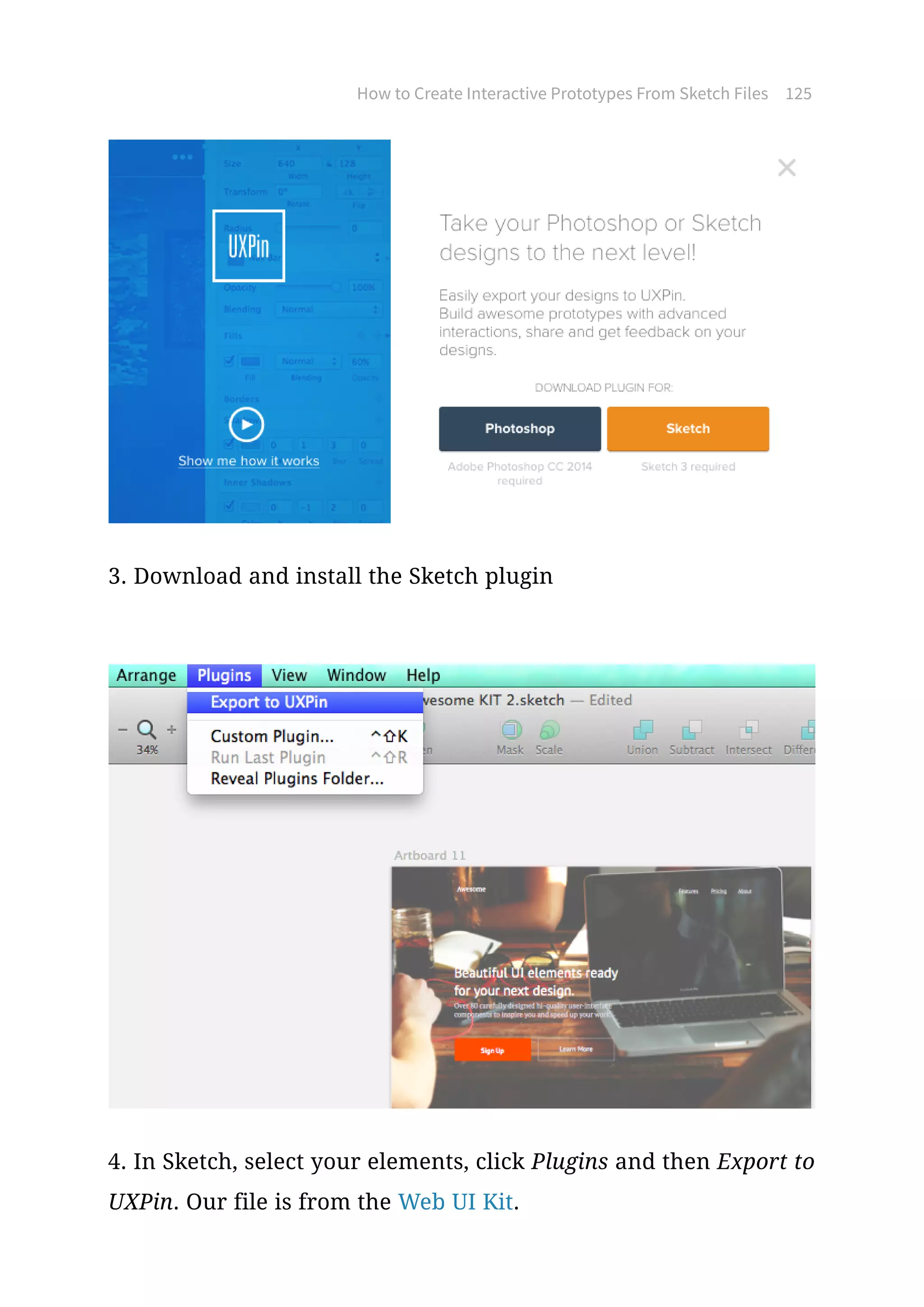 How to Create Interactive Prototypes From Sketch Files 125
3. Download and install the Sketch plugin
4. In Sketch, select your elements, click Plugins and then Export to
UXPin. Our file is from the Web UI Kit.
 