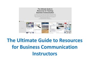 The Ultimate Guide to Resources
for Business Communication
Instructors
 