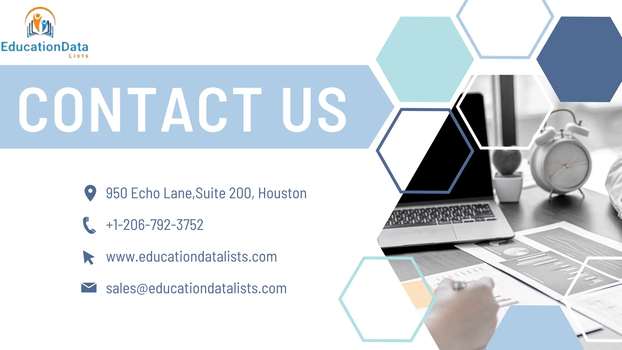 CONTACT US
950 Echo Lane,Suite 200, Houston
+1-206-792-3752
www.educationdatalists.com
sales@educationdatalists.com
 