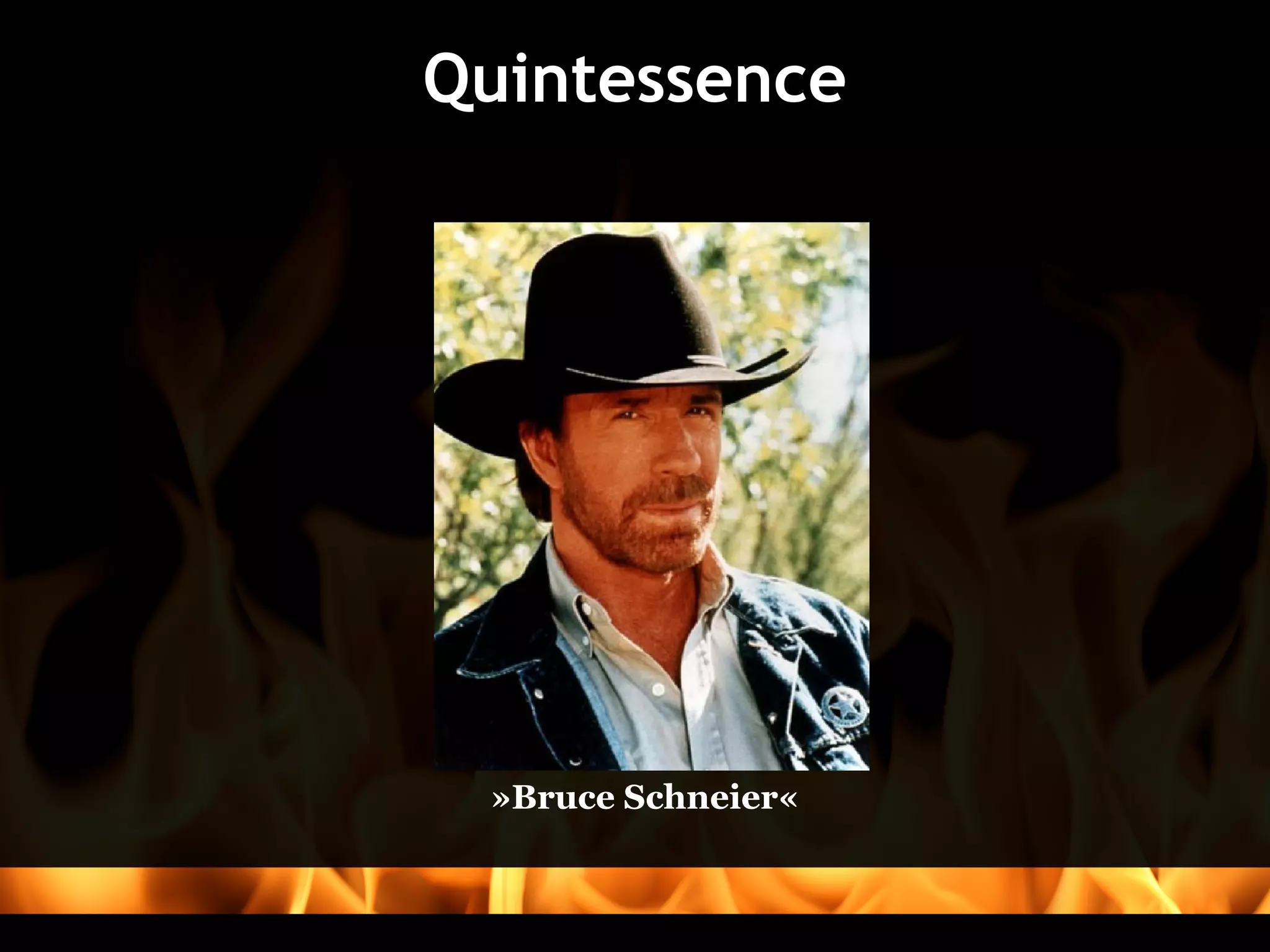 Quintessence




 »Bruce Schneier«
 