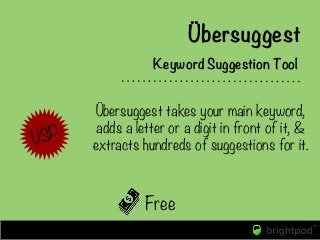 Free
Keyword Suggestion Tool
Übersuggest takes your main keyword,
adds a letter or a digit in front of it, &
extracts hund...